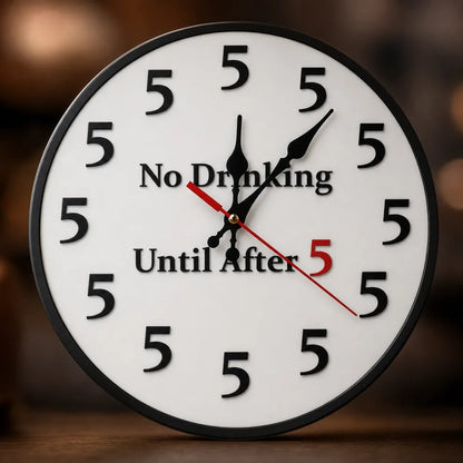 No Drinking Until After 5 Wall Clock Round 12 Inch Silent