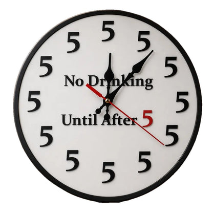 No Drinking Until After 5 Wall Clock Round 12 Inch Silent