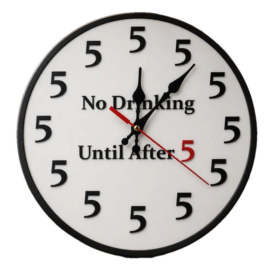 No Drinking Until After 5 Wall Clock Round 12 Inch Silent